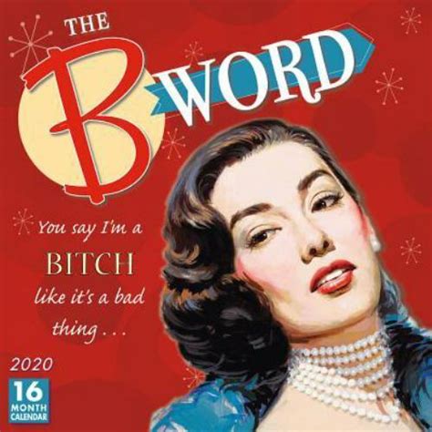 The B Word You Say I M A Bitch Like It S A Bad Thing 2019 Calendar For Sale Online Ebay