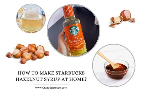 How To Make Starbucks Hazelnut Syrup At Home