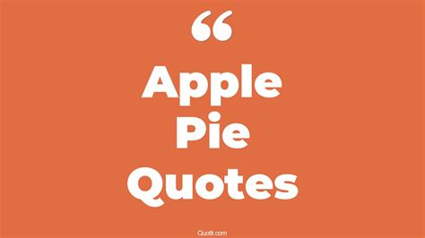 45 Memorable Apple Pie Quotes That Will Unlock Your True Potential