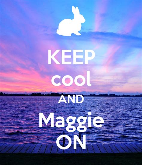 Keep Cool And Maggie On Poster Maggie Keep Calm O Matic