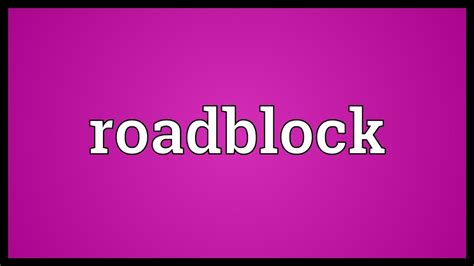 Roadblock Meaning Youtube