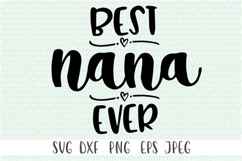 Best Nana Ever Svg Png Eps Dxf Jpeg Cricut Cut File Silhouette Cut