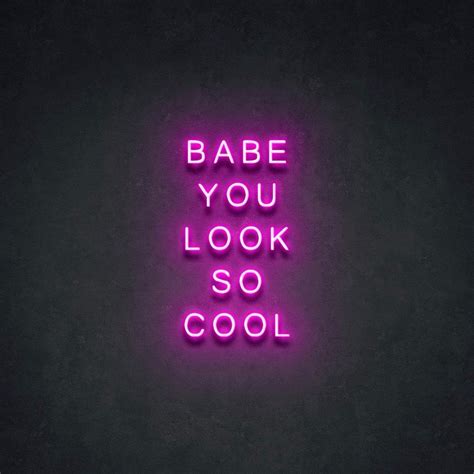 Babe You Look So Cool LED Neon Sign Neon Signs Cool Neon Signs Neon