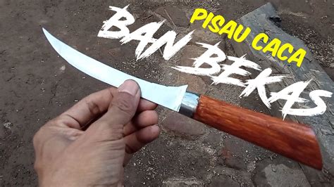 Cara Buat Pisau Potong Ban Bekas Super Tajam Youtube