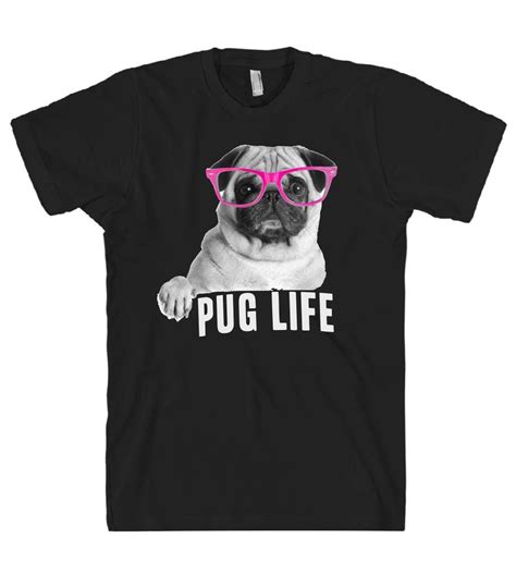 Pug Life T Shirt Shirtoopia