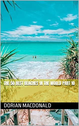 The 50 Best Beaches In The World Part 10 Ebook Macdonald Dorian
