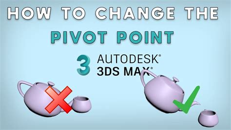 How To Change The Pivot Point On An Object In 3ds Max 2023 Tutorial