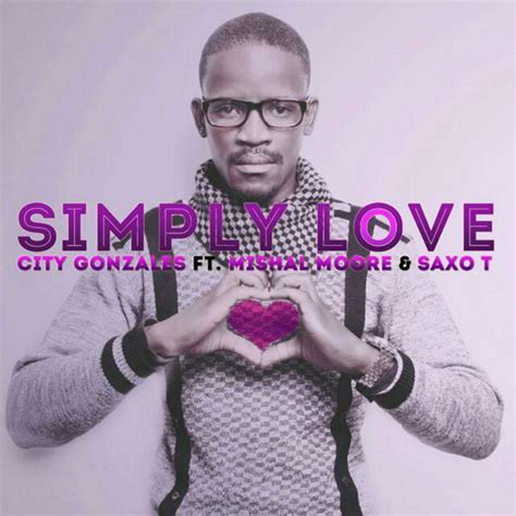 Simply Love Song And Lyrics By City Gonzales Mishal Moore Saxo T