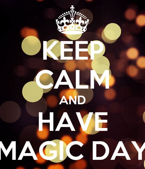 Keep Calm And Have Magic Day Keep Calm And Carry On Image Generator