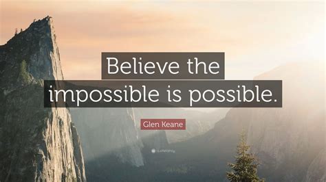 Glen Keane Quote Believe The Impossible Is Possible 12 Wallpapers