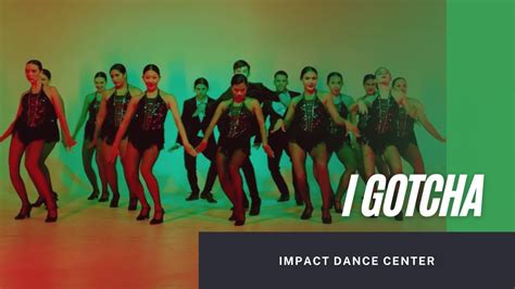 Impact Dance Center I Gotcha Youtube