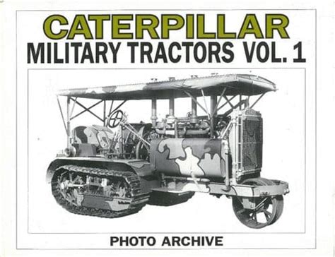Caterpillar Military Tractors Vol 1 Photo Archive