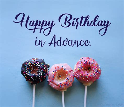 Advance Birthday Wishes - Happy Birthday in Advance Quotes