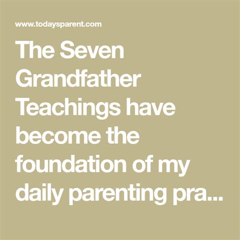 The Seven Grandfather Teachings Have Become The Foundation Of My Daily