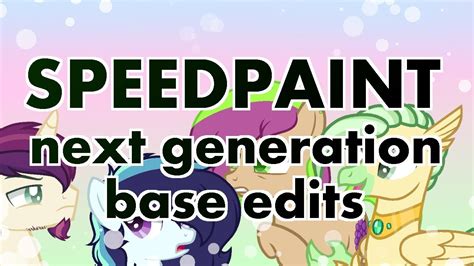 MLP Speedpaint Next Generation Base Edits YouTube