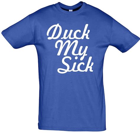 Sick My Duck Funny Tshirt Cotton Popular Must Have By Sublizona