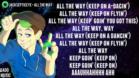Lyrics Jacksepticeye All The Way Sony Remix By