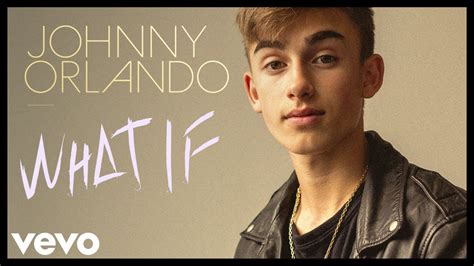 Johnny Orlando “what If” Official Performance Vevo Youtube Music