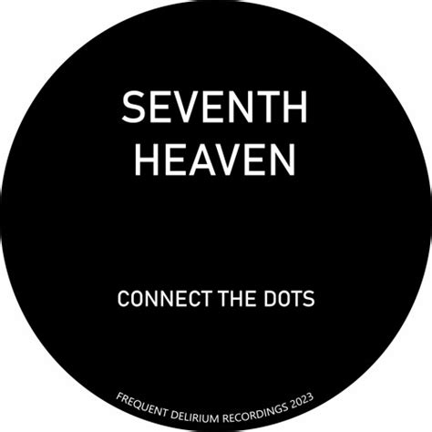 Stream Frequent Delirium Recordings Listen To Seventh Heaven Connect The Dots Playlist