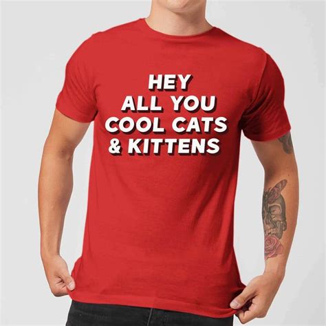 Hey All You Cool Cats And Kittens Mens T Shirt Red L Red Mens Tshirts Mens T T Shirt