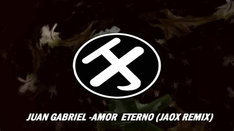 Juan Gabriel Amor Eterno Jaox Remix Trap Youtube