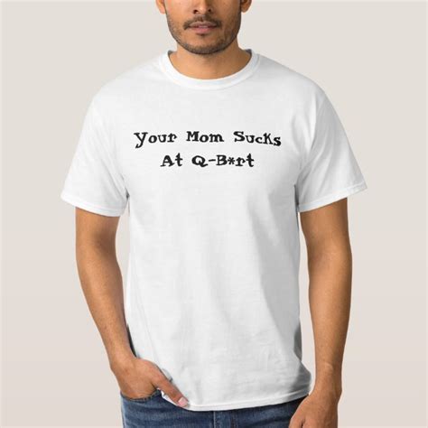 Your Mom Sucks T Shirt