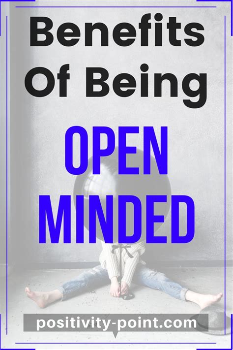 Benefits Of Being Open Minded Self Improvement Tips Mindfulness