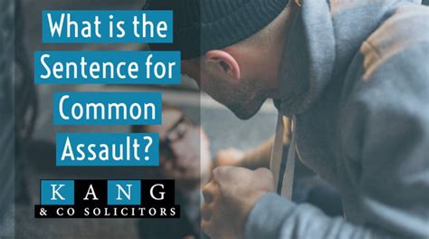 What Is The Sentence For Common Assault Kang And Co Solicitors