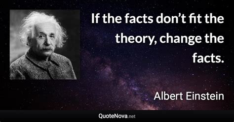If The Facts Dont Fit The Theory Change The Facts