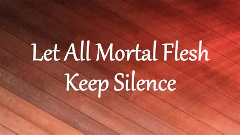 Let All Mortal Flesh Keep Silence Youtube