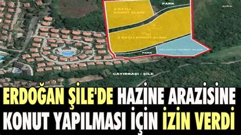 Erdoğan Şile de Hazine arazisine konut yapılmasını onayladı
