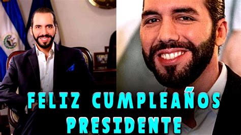 Feliz CumpleaÑos Nayib Bukele Homenaje A Nayib Bukele Youtube