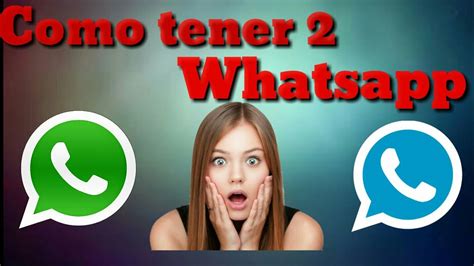 Cómo Tener Dos Whatsapp En Un Mismo Celular Youtube