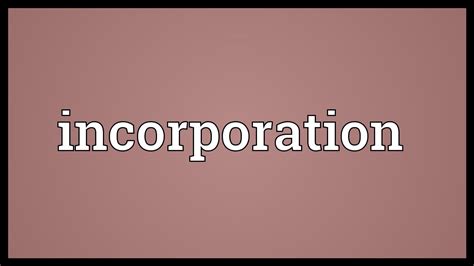 Incorporation Meaning Youtube