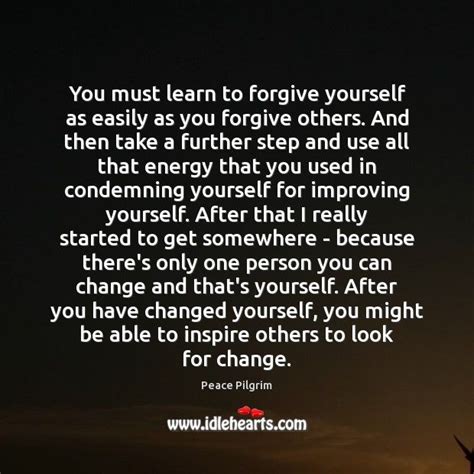 You Must Learn To Give Yourself As Easily As You Forgive Others And