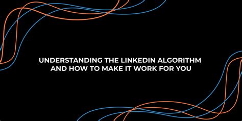 Understanding The Linkedin Algorithm 2022 And How To Make It Work For