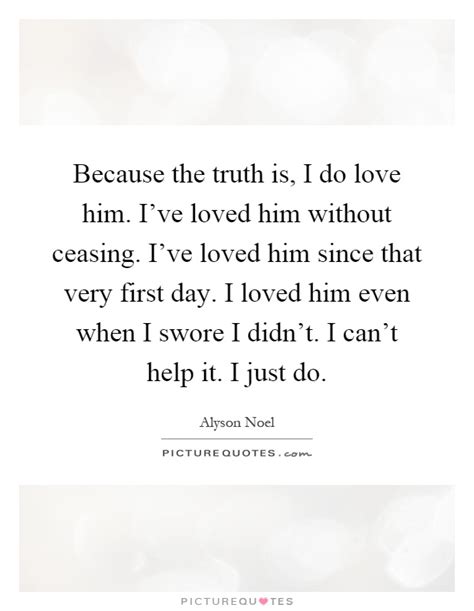 20 Do I Love Him Quotes Love Quotes Love Quotes