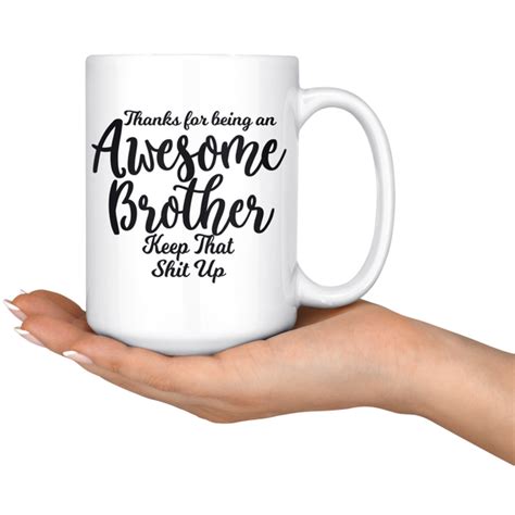 awesome brother 15 oz white coffee mug funny t for brother calikays