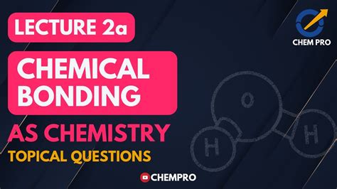 Lec 2a Chemical Bonding Topical Questions As Chemistry Chempro