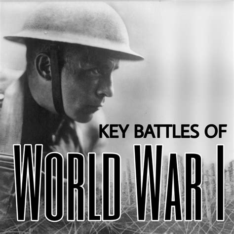 Key Battles Of World War One History