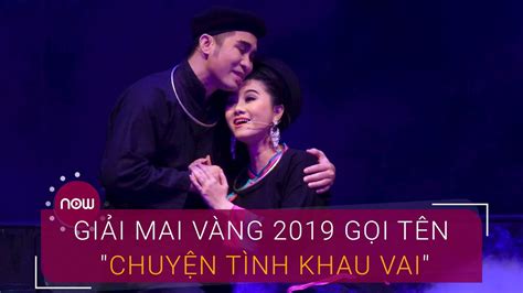 Tại tưởng anh không được giải. Giải Mai Vàng 2019 gọi tên "Chuyện tình Khau Vai" | VTC Now - YouTube