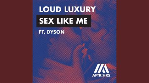Sex Like Me Feat Dyson Extended Mix Youtube Music