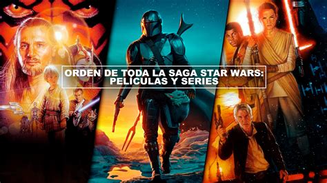 Orden De Toda La Saga Star Wars Películas Y Series 2021