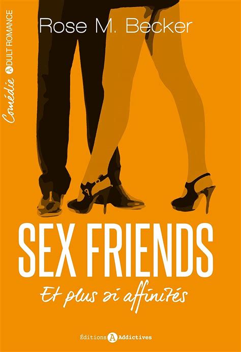 Sex Friends Et Plus Si Affinités Lintégrale Ebook Becker Rose M