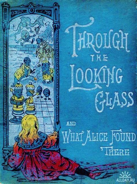 Through The Looking Glass Alice Book Alice In Wonderland Book