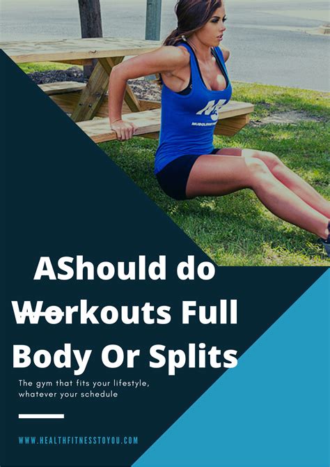 Workouts Full Body Or Splits Routine Tips For Your Plan Of Workouts In