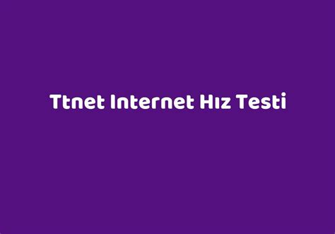 Ttnet Internet H Z Testi Teknolib