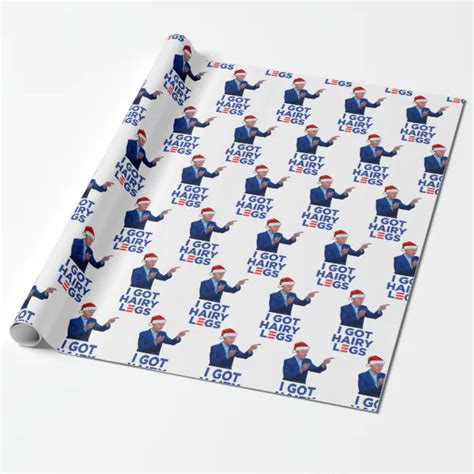 Funny Joe Biden I Got Hairy Legs Christmas Wrapping Paper Zazzle