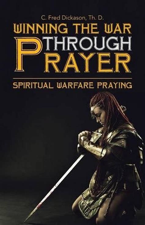 Winning The War Through Prayer Spiritual Warfare Praying By Th Dc