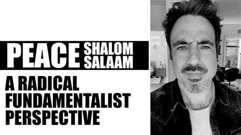 Peace Salaam Shalom A Radical Fundamentalist Perspective Youtube